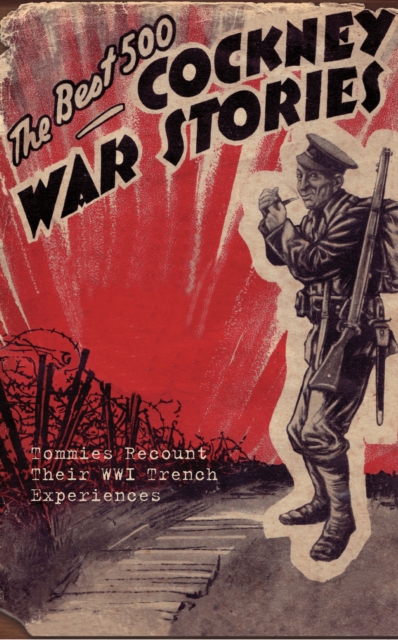The Best 500 Cockney War Stories: Bert Thomas: 9781445608662: hive.co.uk