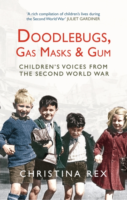 Doodlebugs, Gas Masks & Gum : Children's Voices from the Second World War, EPUB eBook