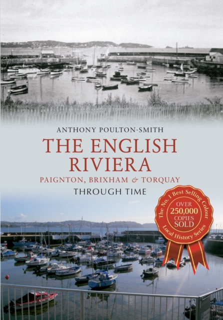 The English Riviera: Paignton, Brixham & Torquay Through Time, Paperback / softback Book