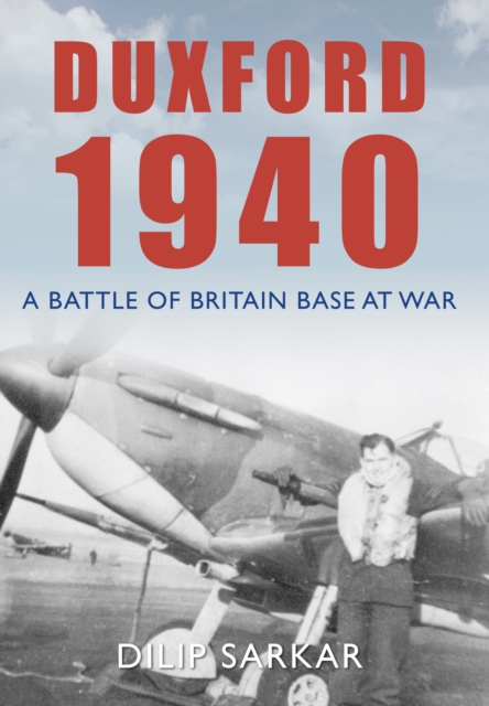 Duxford 1940 : A Battle of Britain Base at War, EPUB eBook
