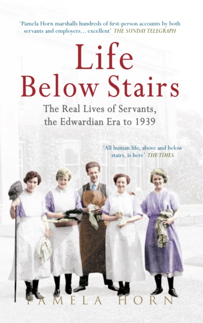 Life Below Stairs: The Real Lives of Servants, the Edwardian Era to 1939, Paperback / softback Book