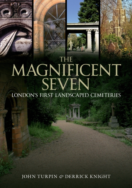 The Magnificent Seven : London's First Landscaped Cemeteries, EPUB eBook