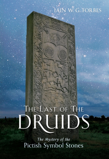 The Last of the Druids : The Mystery of the Pictish Symbol Stones, EPUB eBook