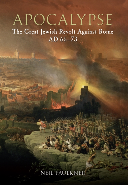 Apocalypse : The Great Jewish Revolt Against Rome AD 66-73, EPUB eBook