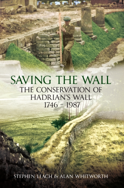 Saving the Wall : The Conservation of Hadrian's Wall 1746 - 1987, EPUB eBook
