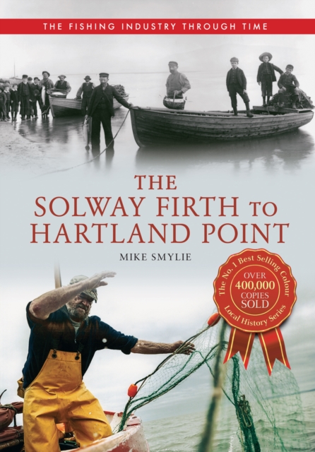The Solway Firth to Hartland Point The Fishing Industry Through Time, EPUB eBook