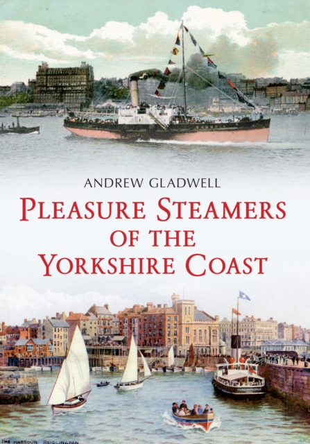 Pleasure Steamers of the Yorkshire Coast, EPUB eBook