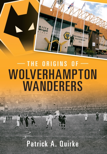 The Origins of Wolverhampton Wanderers, Paperback / softback Book