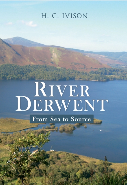 River Derwent : From Sea to Source, EPUB eBook