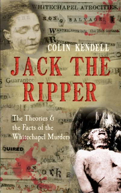 Jack the Ripper : The Theories & the Facts of the Whitechapel Murders, EPUB eBook