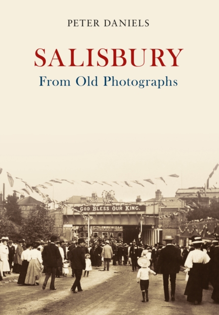 Salisbury From Old Photographs, Paperback / softback Book