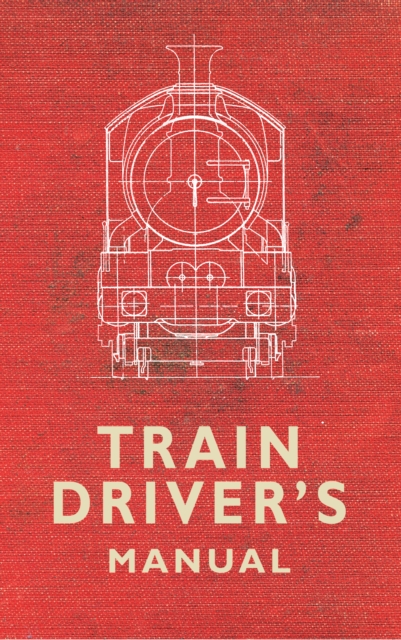The Train Driver's Manual, Paperback / softback Book