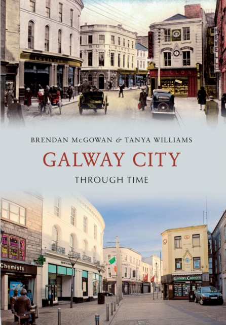 Galway City Through Time, Paperback / softback Book