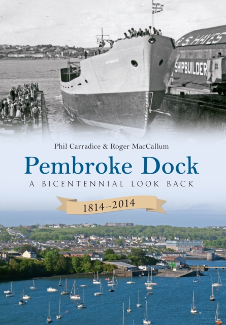 Pembroke Dock 1814-2014 : A Bicentennial Look Back, Paperback / softback Book