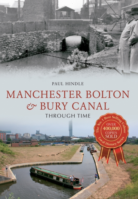 Manchester Bolton & Bury Canal Through Time, EPUB eBook