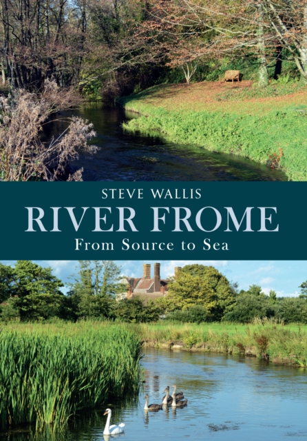 River Frome : From Source to Sea, EPUB eBook