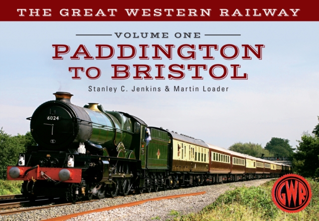 The Great Western Railway Volume One Paddington to Bristol, EPUB eBook