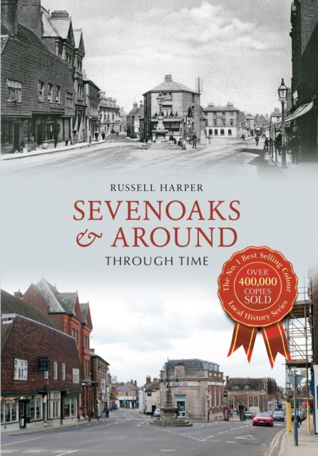 Sevenoaks & Around Through Time, Paperback / softback Book