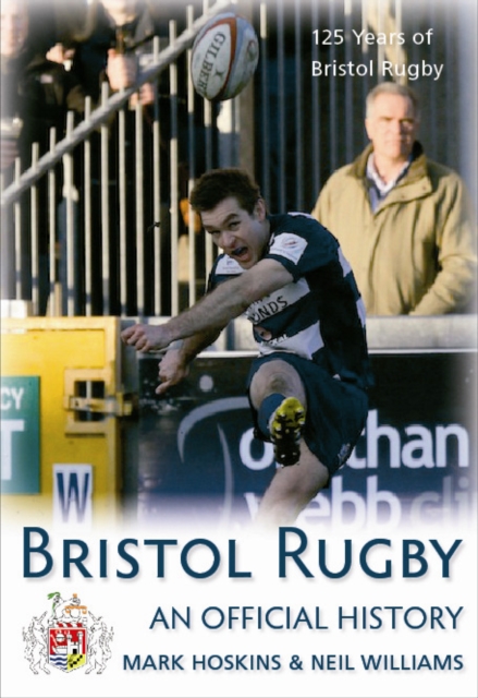 Bristol Rugby : An Official History, Hardback Book
