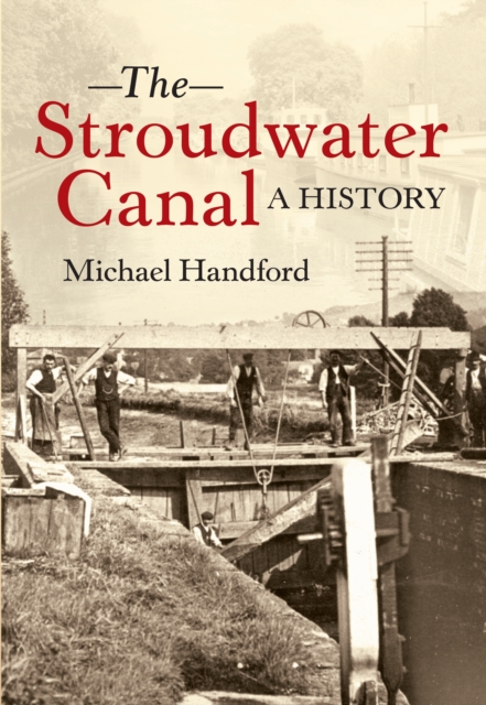 The Stroudwater Canal A History, EPUB eBook