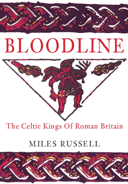 Bloodline : The Celtic Kings of Roman Britain, EPUB eBook