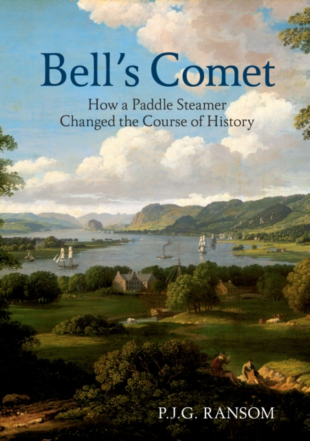Bell's Comet : How a Paddle Steamer Changed the Course of History, EPUB eBook