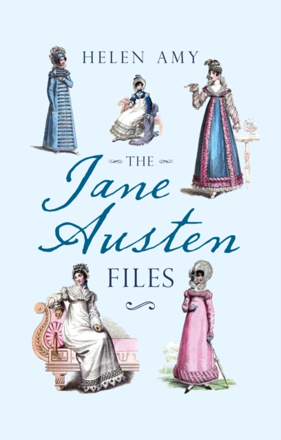 The Jane Austen Files : A Complete Anthology of Letters & Family Recollections, Hardback Book