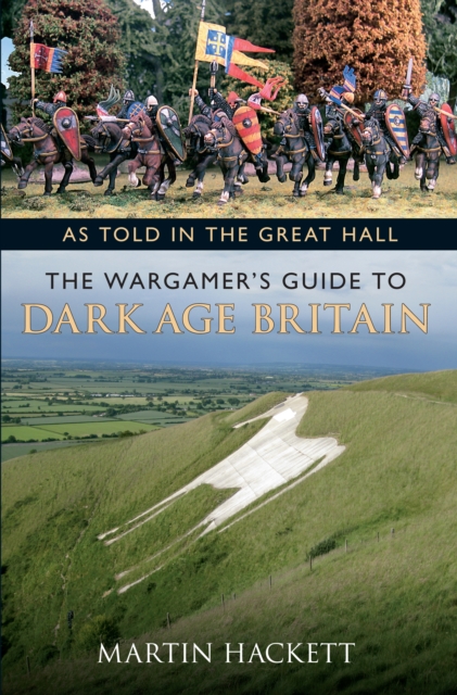 As Told in the Great Hall : The Wargamer's Guide to Dark Age Britain, EPUB eBook
