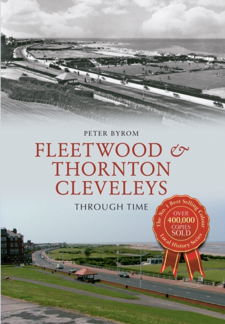 Fleetwood & Thornton Cleveleys Through Time, Paperback / softback Book