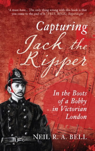 Capturing Jack The Ripper : In the Boots of a Bobby in Victorian England, EPUB eBook