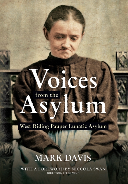 Voices from the Asylum : West Riding Pauper Lunatic Asylum, Paperback / softback Book