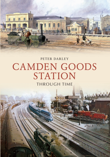 Camden Goods Station Through Time, EPUB eBook