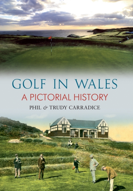 Golf in Wales : A Pictorial History, EPUB eBook