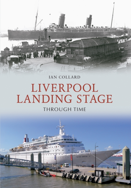 Liverpool Landing Stage Through Time, EPUB eBook