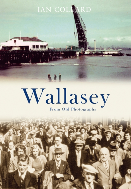 Wallasey From Old Photographs, EPUB eBook