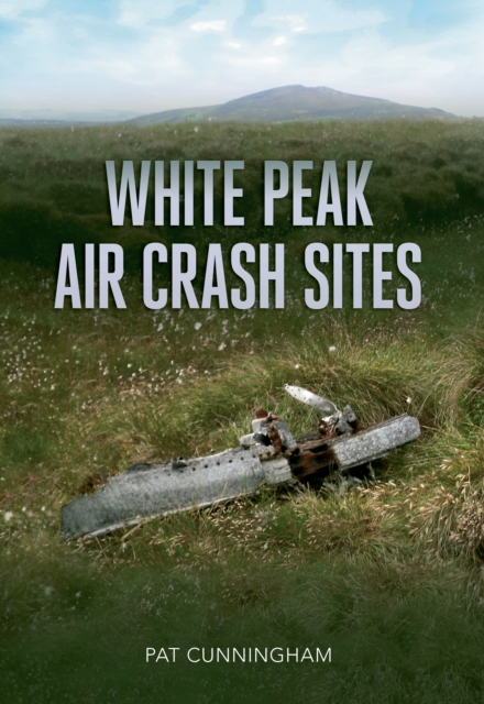 White Peak Air Crash Sites, EPUB eBook
