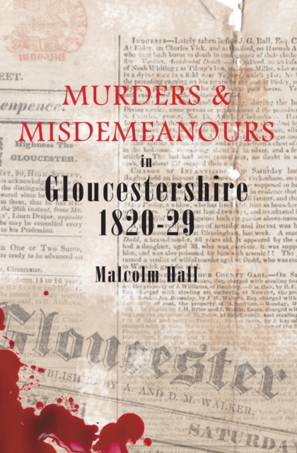 Murders & Misdemeanours in Gloucestershire 1820-29, EPUB eBook