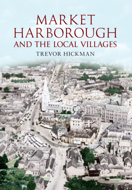 Market Harborough and the Local Villages, EPUB eBook