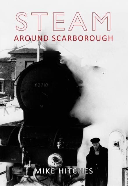 Steam Around Scarborough, EPUB eBook
