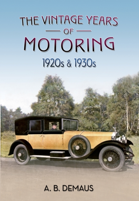 The Vintage Years of Motoring : 1920s & 1930s, EPUB eBook