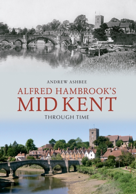 Alfred Hambrook's Mid Kent Through Time, EPUB eBook
