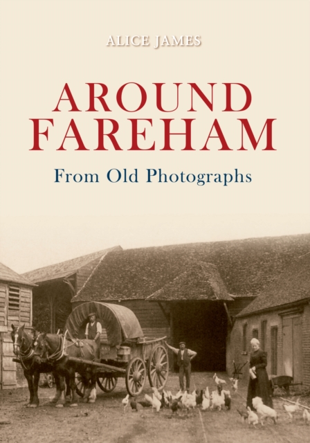 Around Fareham From Old Photographs, EPUB eBook