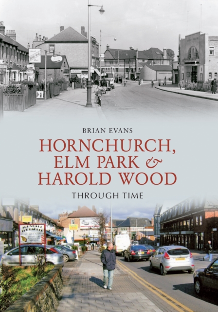 Hornchurch, Elm Park and Harold Wood Through Time, EPUB eBook