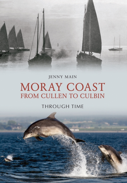 Moray Coast From Cullen to Culbin Through Time, EPUB eBook