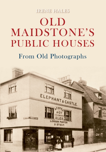 Old Maidstone's Public Houses From Old Photographs, EPUB eBook