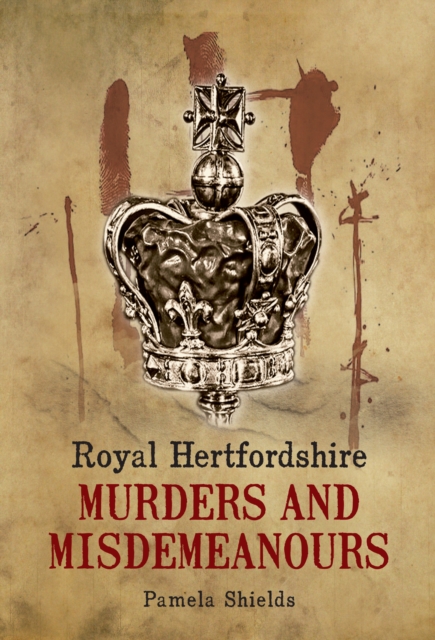 Royal Hertfordshire Murders and Misdemeanours, EPUB eBook