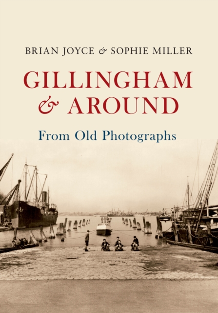 Gillingham & Around From Old Photographs, EPUB eBook