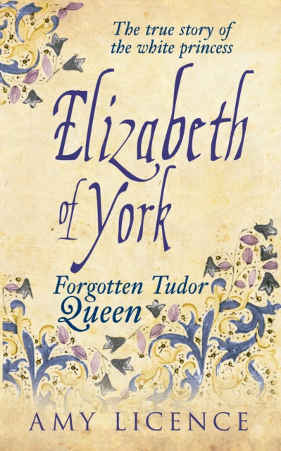 Elizabeth of York : The Forgotten Tudor Queen, Paperback / softback Book