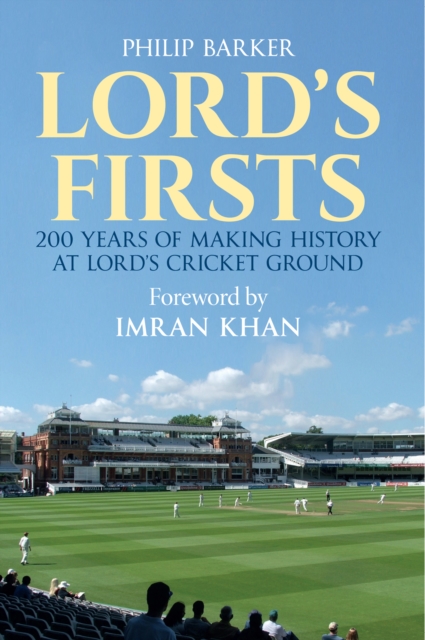 Lord's Firsts : 200 Years of Making History at Lord's Cricket Ground, EPUB eBook