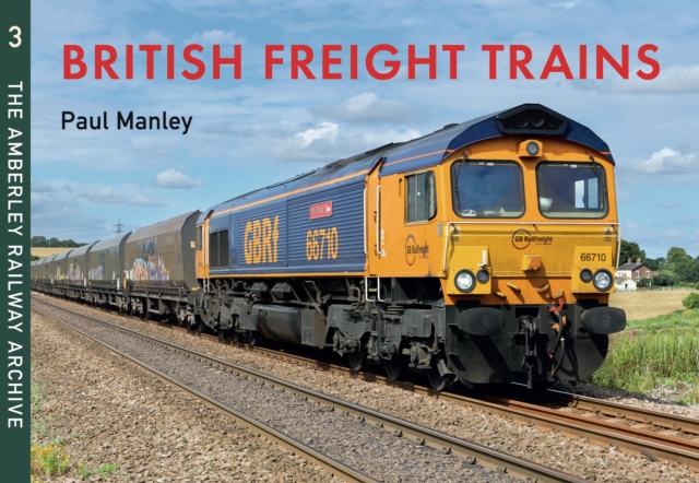 British Freight Trains Moving the Goods : The Amberley Railway Archive Volume 3, EPUB eBook